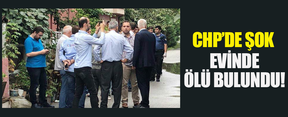 CHP'li başkan yardımcısı evinde ölü bulundu!