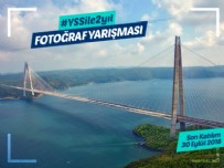 GÜZERGAH - Yavuz Sultan Selim Köprüsü 2. Yaşını  Instagram Fotoğraf Yarışması ile Kutluyor
