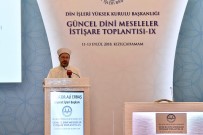 DİN KARŞITI - 9. Güncel Dini Meseleler İstişare Toplantısı Başladı