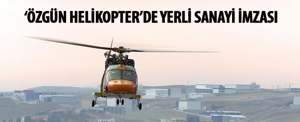 'Özgün helikopter'de yerli sanayi imzası
