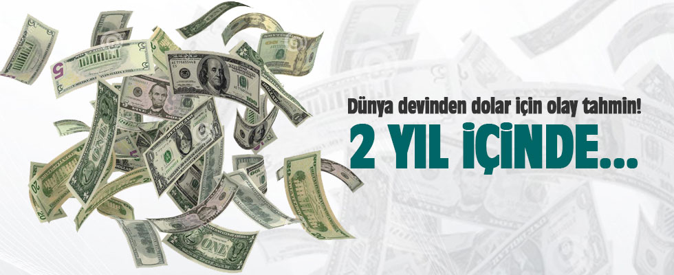 Dünya devinden, dolar için olay tahmin!