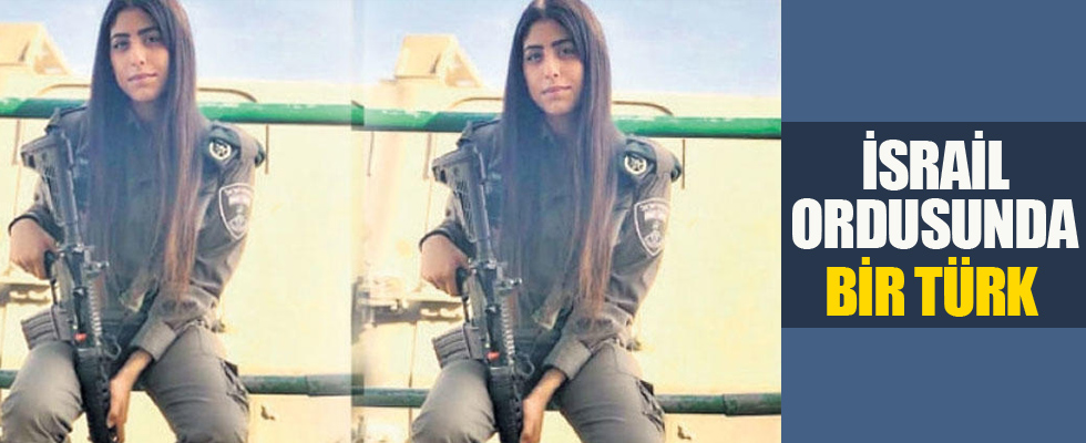 İsrail Ordusu’nda bir Türk