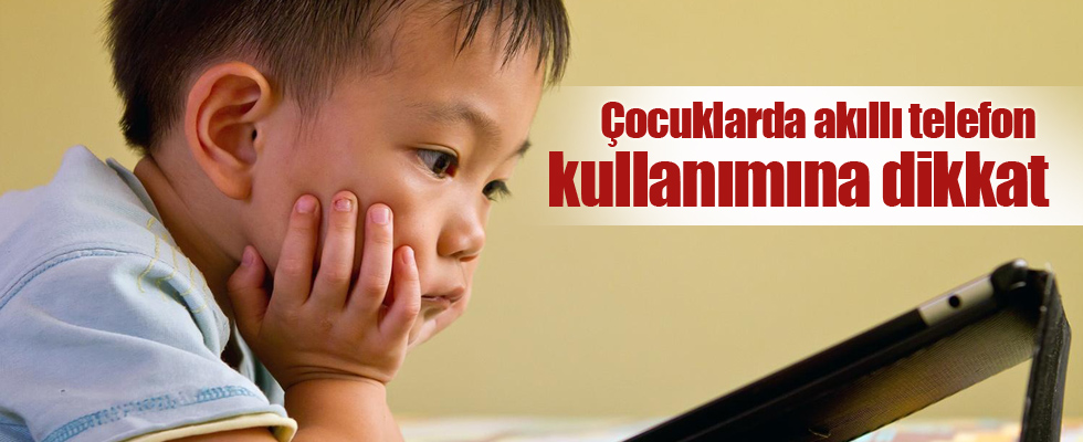 Çocuklarda akıllı telefon kullanımına dikkat