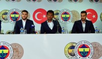 MEHMET TOPAL - Fenerbahçe'de Yeni Transferler İçin Tören Düzenlendi