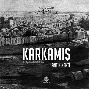 'Karkamış Antik Kenti' Kitabı Yayımlandı