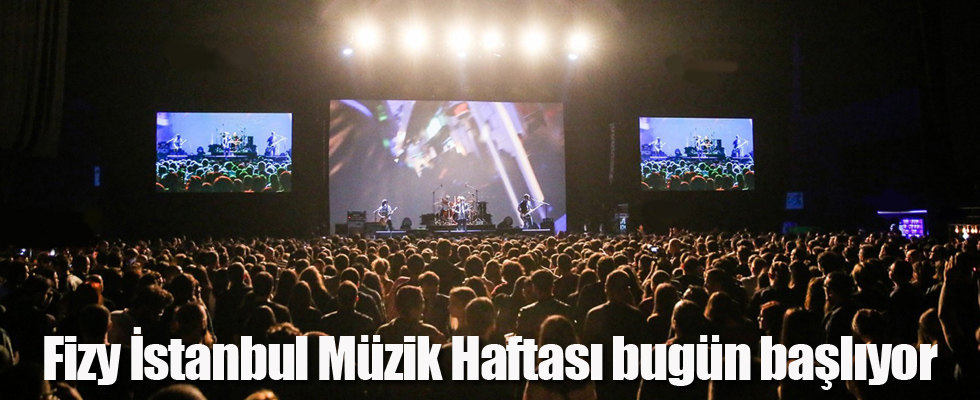 Fizy İstanbul Müzik Haftası bugün başlıyor