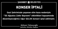 ŞAHINBEY BELEDIYESI - Gaziantep'te Feci Kaza Nedeniyle Uğur Işılak Konseri İptal Edildi