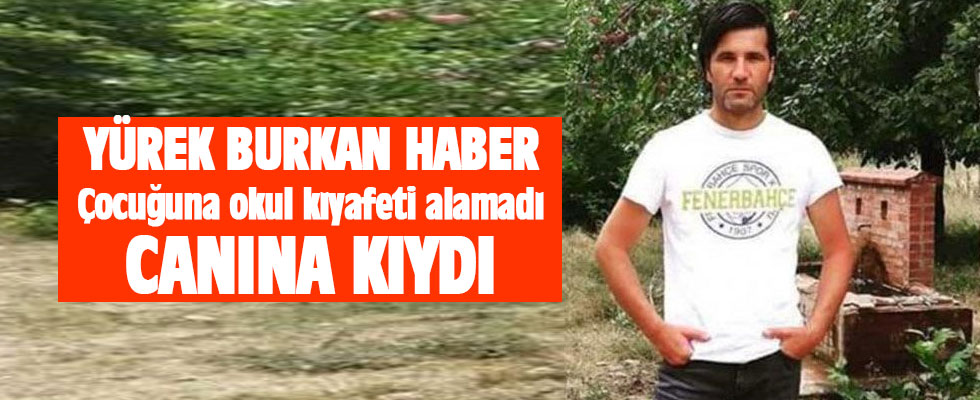 Çocuğuna okul kıyafeti alamayan baba intihar etti