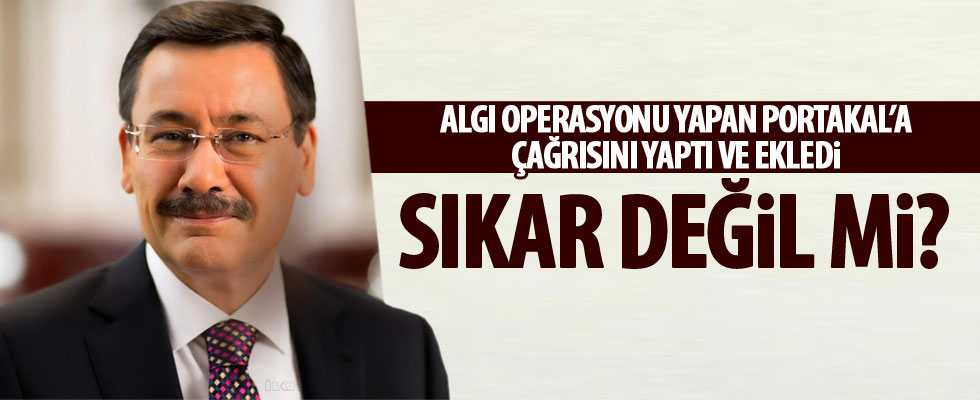 Melih Gökçek'ten Portakal'a çağrı