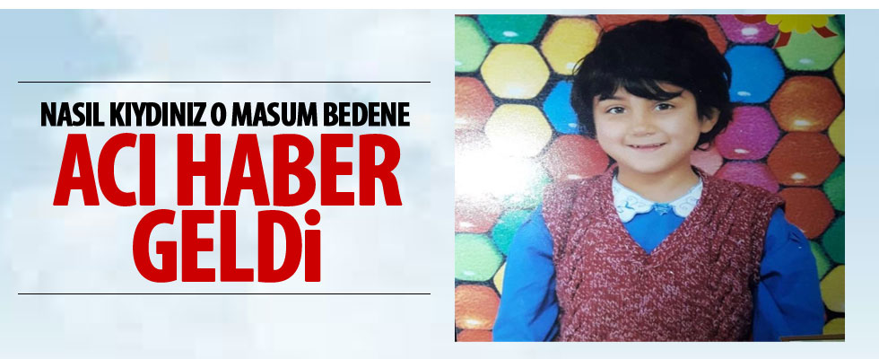 Sedanur'un cansız bedeni bulundu