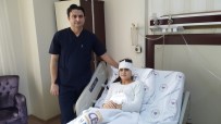 BAŞ DÖNMESİ - 18 Yaşındaki Şilan'ın Kulak Zarındaki Delik 4 Buçuk Saatte Kapatıldı