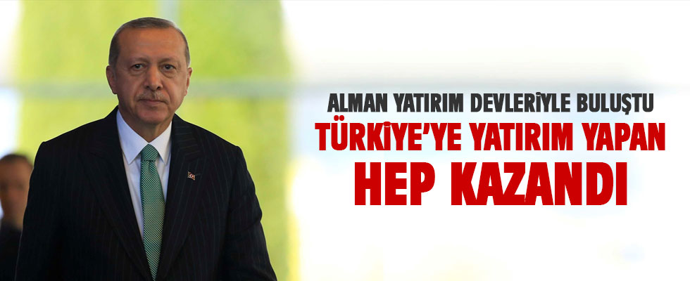Cumhurbaşkanı Erdoğan: Türkiye'ye yatırım yapan hep kazandı