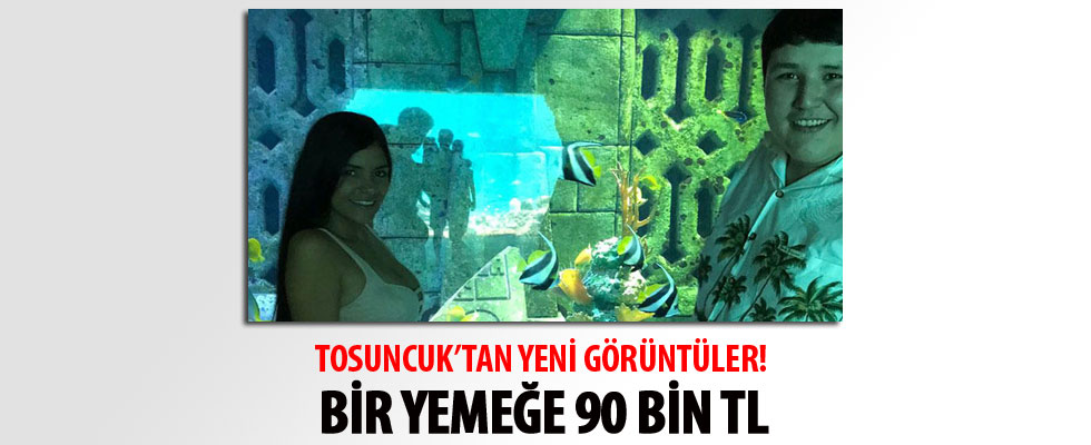 'Tosuncuk'tan yeni görüntüler! Ortaya çıktı... Bir yemeğe 90 bin TL