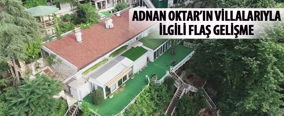 Adnan Oktar'ın villaları için bir ay süre
