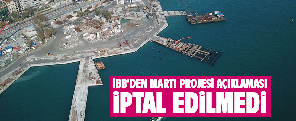 İBB: Martı Projesi iptal edilmedi