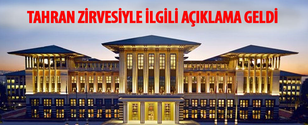Cumhurbaşkanlığı'ndan Tahran zirvesine ilişkin açıklama