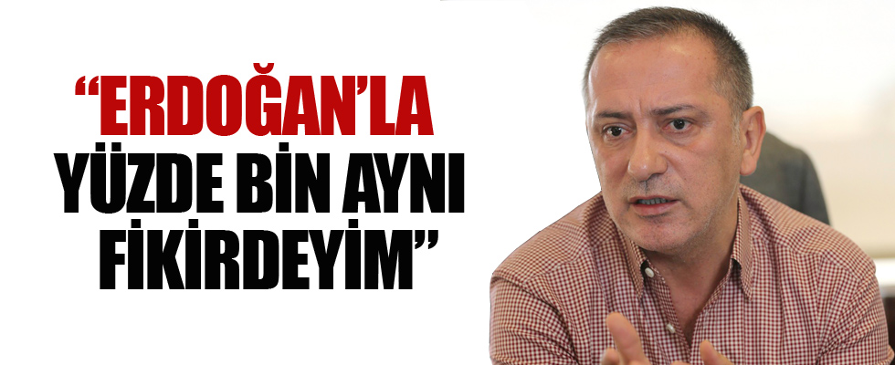 Fatih Altaylı: Erdoğan’la yüzde bin aynı fikirdeyim