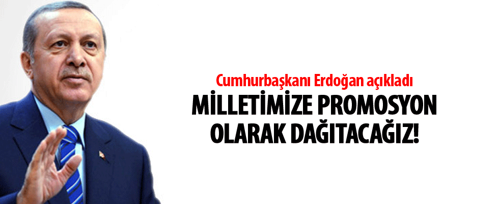 Cumhurbaşkanı Erdoğan: Milyonlarce bez torba ve fileyi vatandaşlarımıza dağıtacağız