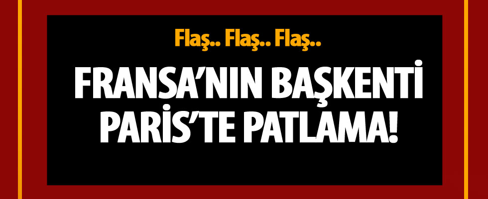 Paris'te şiddetli patlama! Çok sayıda yaralı var...