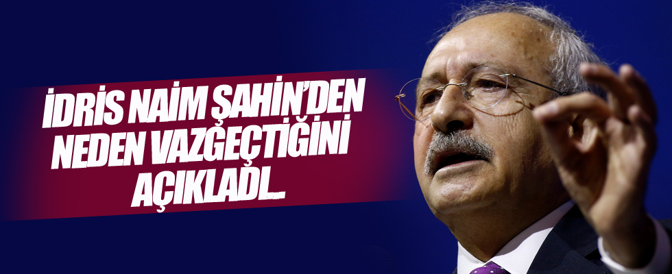 Kılıçdaroğlu, İdris Naim Şahin'den neden vazgeçtiğini açıkladı