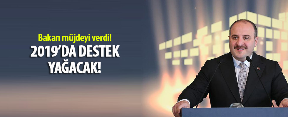 Bakan Varank müjdeyi verdi! 2019'da destek yağacak