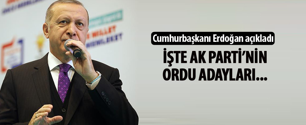 Cumhurbaşkanı Erdoğan açıkladı! İşte AK Parti'nin Ordu adayları