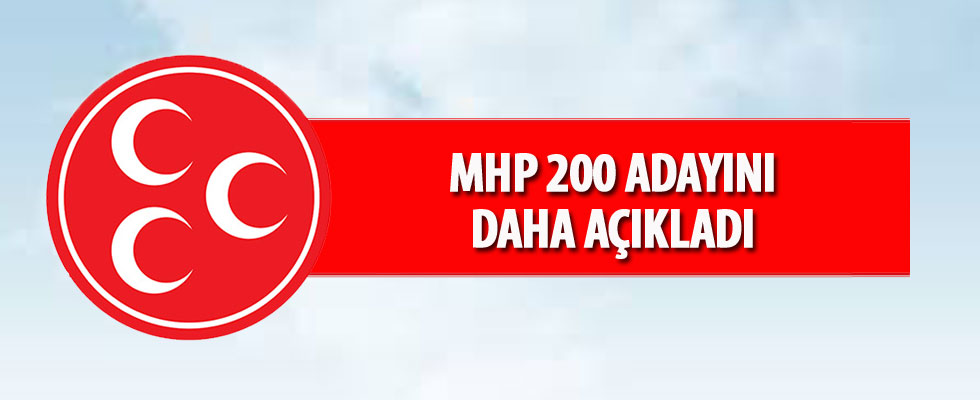 MHP 200 adayı daha açıkladı