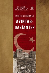 Tarihten Günümüze Ayıntap-Gaziantep Adlı Kitap Yayımlandı
