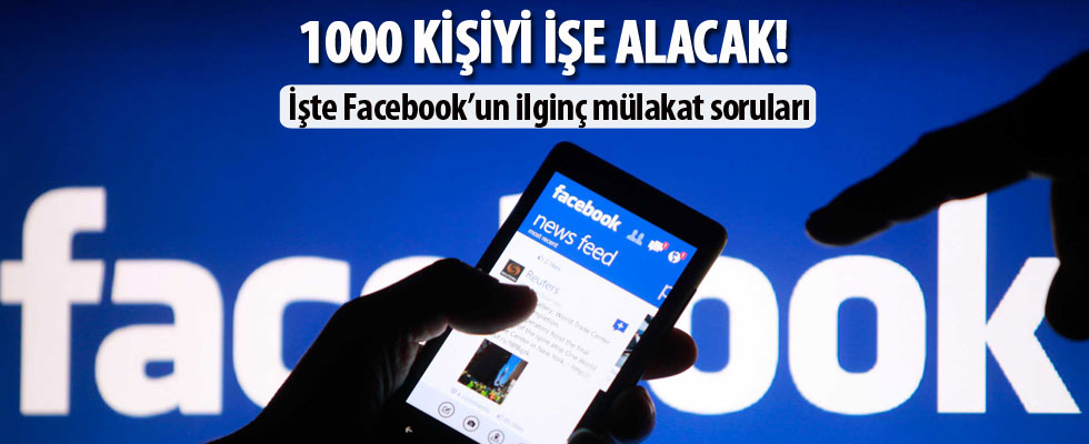 Facebook 1000 kişiyi işe alacak! İşte Facebook'un ilginç mülakat soruları