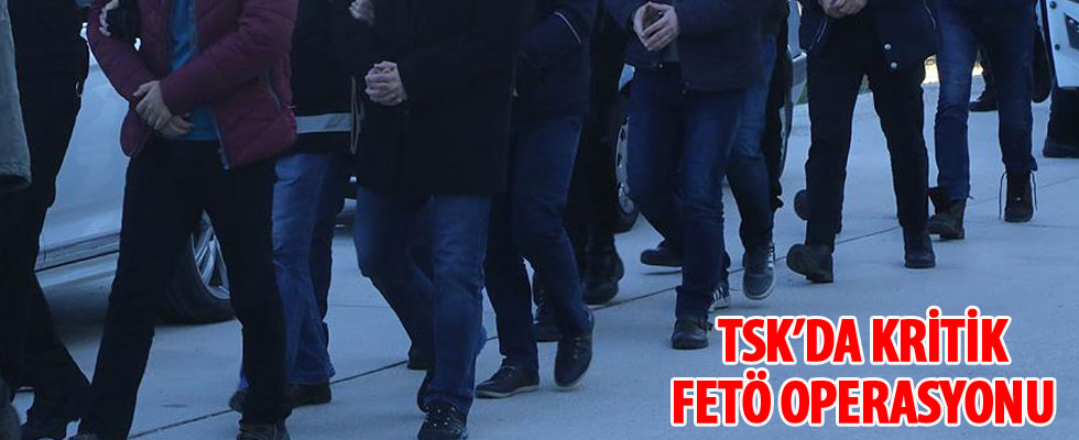 TSK'da kritik FETÖ operasyonu
