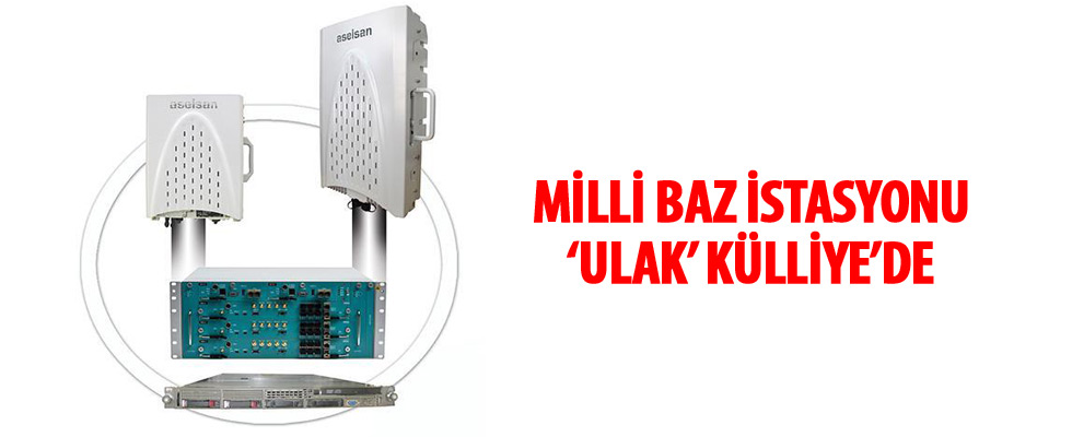 Milli baz istasyonu 'ULAK' Külliye'de