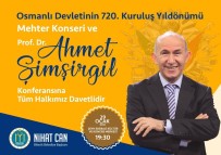 AHMET ŞİMŞİRGİL - Osmanlı Devleti Kuruluş Yıl Dönümünde Bilecik'te Kutlanacak