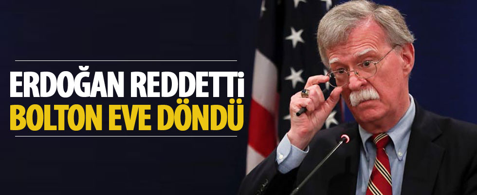 Erdoğan, Bolton'a randevu vermedi