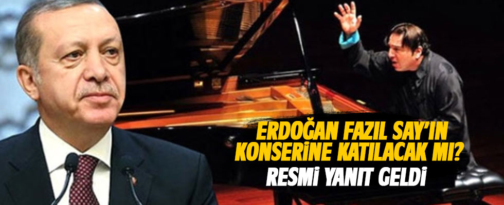 Erdoğan, Fazıl Say'ın konserine katılmayı planlıyor