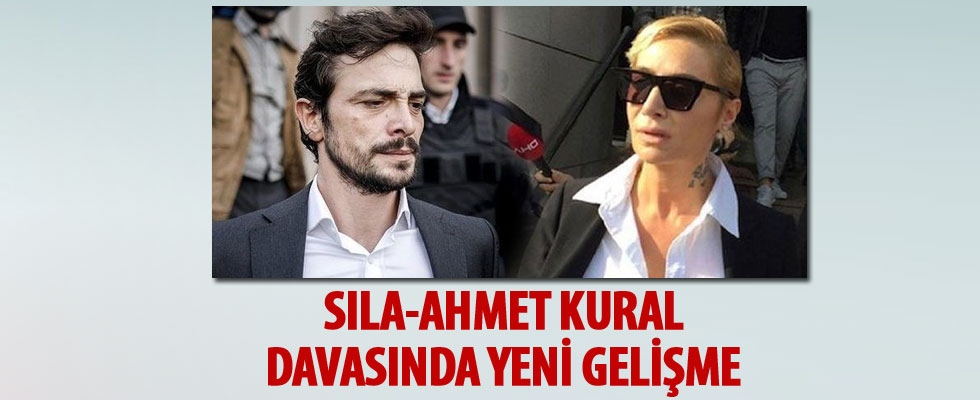 Sıla-Ahmet Kural davasında flaş gelişme!