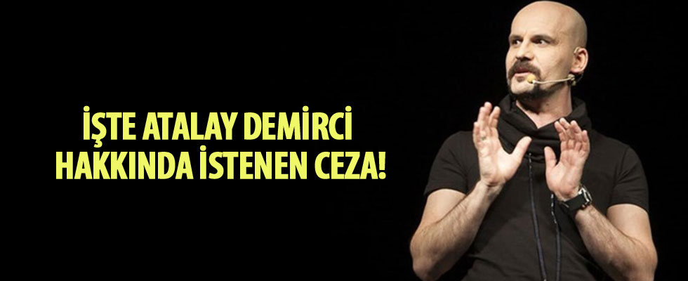 Komedyen Atalay Demirci'ye hapis istemi