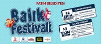 BALIK TUTMA - Fatih Belediyesi Balık Festivali Başlıyor