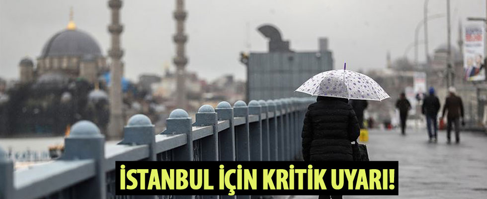 Meteoroloji'den İstanbul için sağanak uyarısı