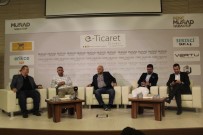 FIRAT KALKANI - MÜSİAD'dan 'E-Ticaret' Zirvesi