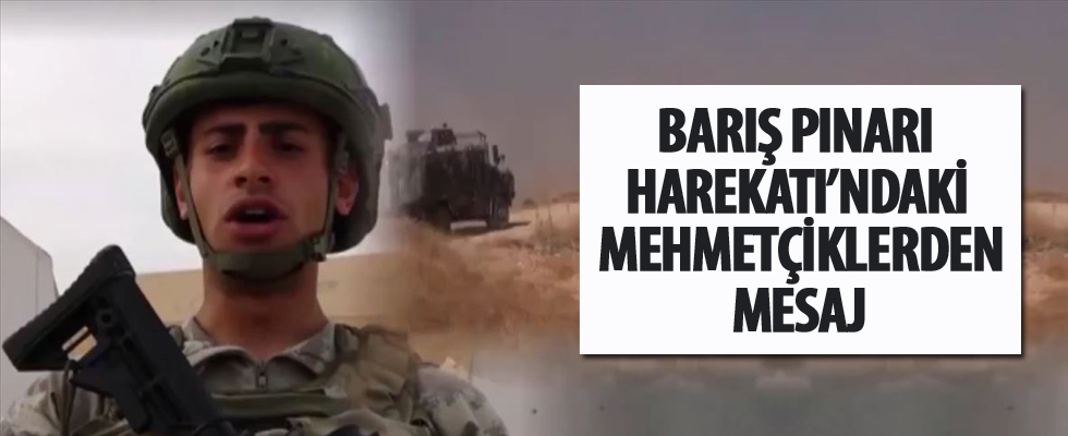 Barış Pınarı Harekatı'ndaki Mehmetçiklerden mesaj