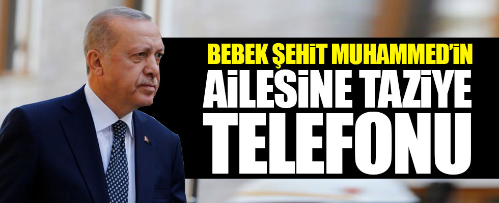 Cumhurbaşkanı Erdoğan bebek şehit Muhammed'in ailesine telefon etti