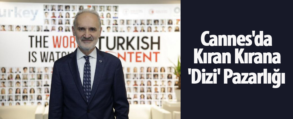 Cannes'da kıran kırana 'dizi' pazarlığı