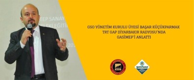GSO Yönetim Kurulu Üyesi Başar Küçükparmak TRT Radyosu'nda GASİMEP'i Anlattı