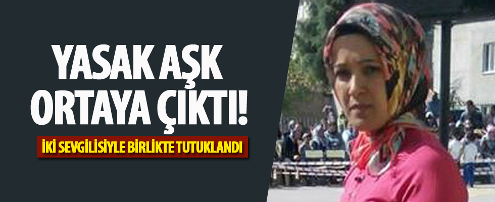 Yasak aşk ortaya çıktı! 2 sevgilisiyle birlikte tutuklandı!
