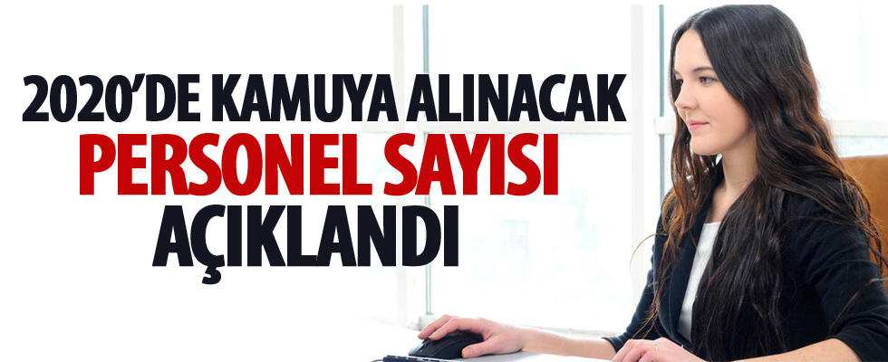 2020 yılında kamuya alınacak personel sayısı açıklandı