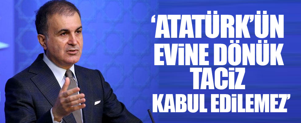 'Atatürk Evi'ne dönük taciz kabul edilemez'