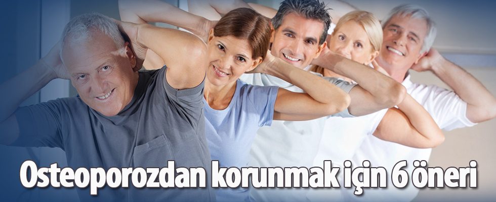 Osteoporozdan korunmak için 6 öneri