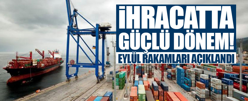 Eylül ayı ihracat rakamları açıklandı