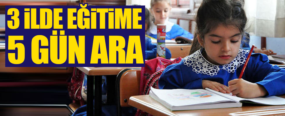 3 ilde eğitime 5 gün ara