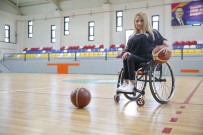 ENGELLİ KADIN - Avrupa'da Forma Giyecek İlk Türk Kadın Basketbolcu Oldu